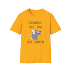 Grandpa: Like Dad But Cooler T-shirt