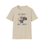 Retired Not Tired T-Shirt