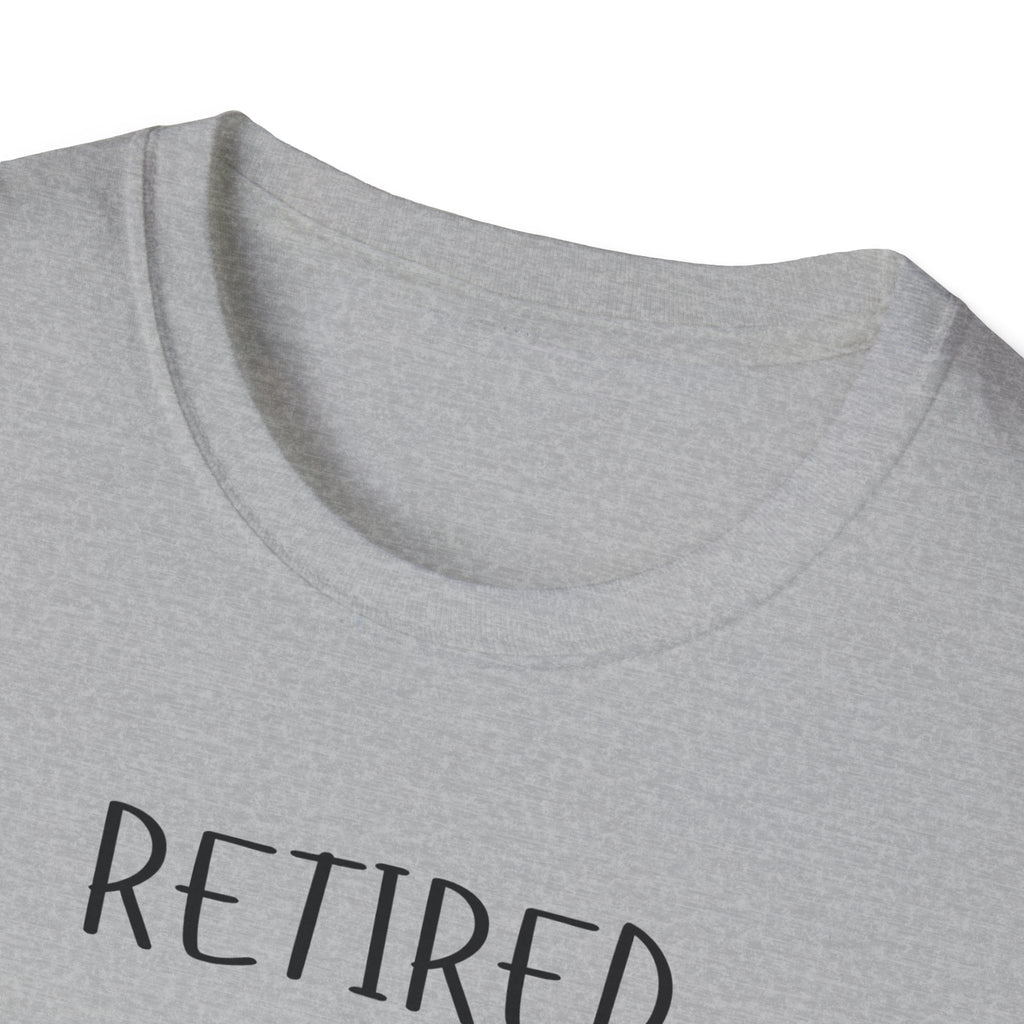 Retired Not Tired T-Shirt