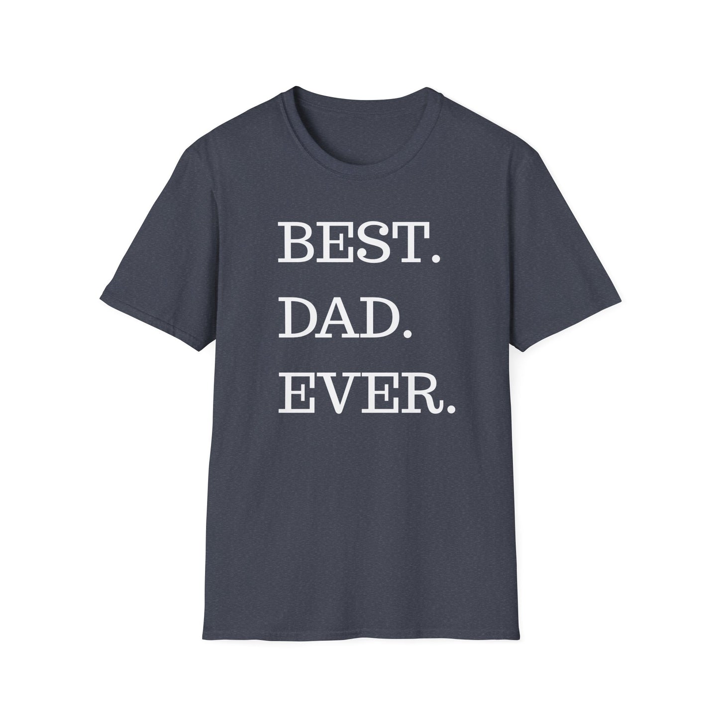 Best. Dad. Ever. T-Shirt