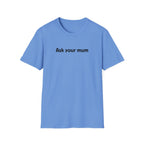 Ask Your Mum T-Shirt