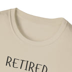 Retired Not Tired T-Shirt
