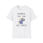 Grandpa: Like Dad But Cooler T-shirt
