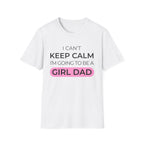 Keep Calm Girl Dad T-Shirt